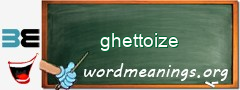 WordMeaning blackboard for ghettoize